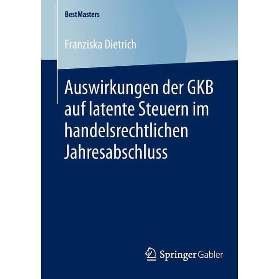 Bestmasters Auswirkungen Der Gkb Auf Latente Steuern Im Handelsrechtlichen Jahresabschluss, (Paperback)