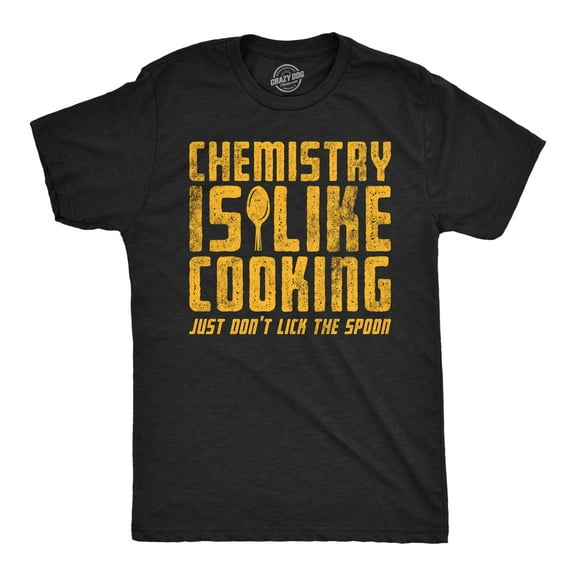 Mens Funny T Shirts Chemistry Is Like Cooking Just Dont Lick The Spoon Sarcastic Tee for Men Graphic Tees