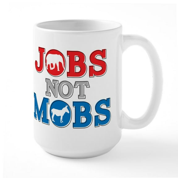 CafePress - Jobs Not Mobs - 15 oz Ceramic Large White Novelty Mug