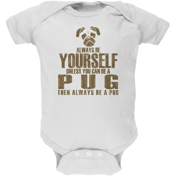 Always Be Yourself Pug White Soft Baby One Piece - 24 month