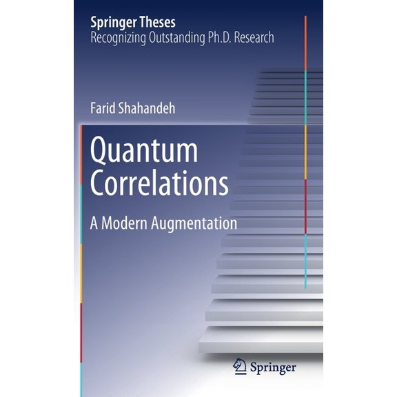 Springer Theses Quantum Correlations: A Modern Augmentation, (Hardcover)