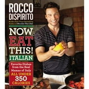 Pre-Owned Now Eat This! Italian: Favorite Dishes from the Real Mamas of Italy: All Under 350 (Hardcover 9780446584517) by Rocco DiSpirito