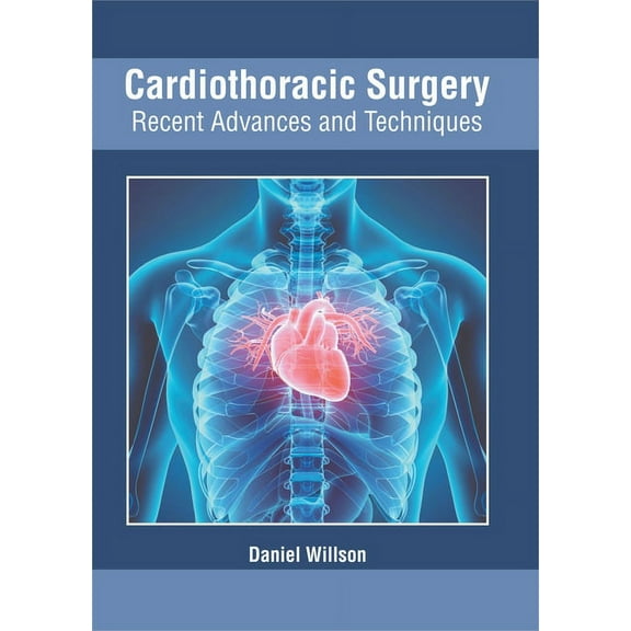 Cardiothoracic Surgery: Recent Advances and Techniques, (Hardcover)