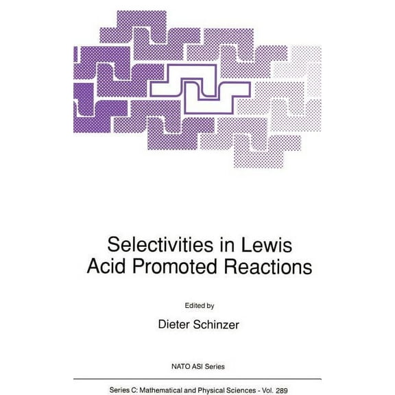 NATO Science Series C: Selectivities in Lewis Acid Promoted Reactions, Book 289, (Hardcover)