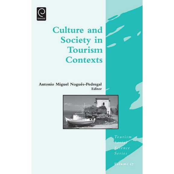 Tourism Social Science Culture and Society in Tourism Contexts, Book 17, (Hardcover)