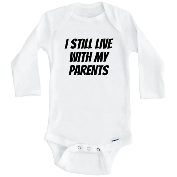 I Still Live With My Parents Funny One Piece Baby Bodysuit (Long Sleeve), 0-3 Months White