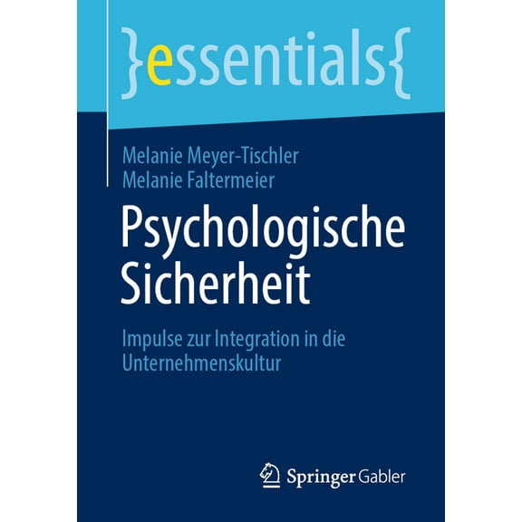 Essentials Psychologische Sicherheit: Impulse Zur Integration in Die Unternehmenskultur, (Paperback)