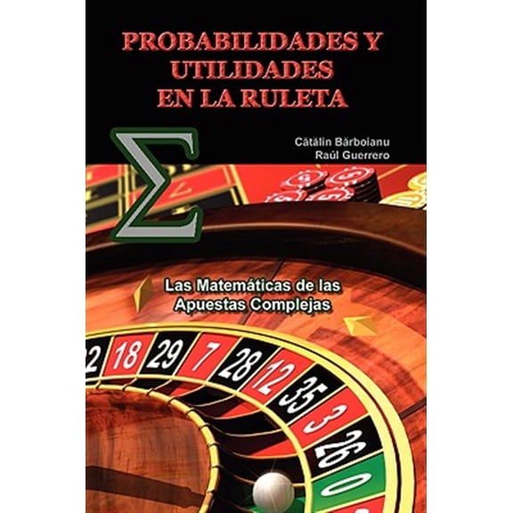 Pre-Owned PROBABILIDADES Y UTILIDADES EN LA RULETA : Las Matematicas De Las Apuestas Complejas