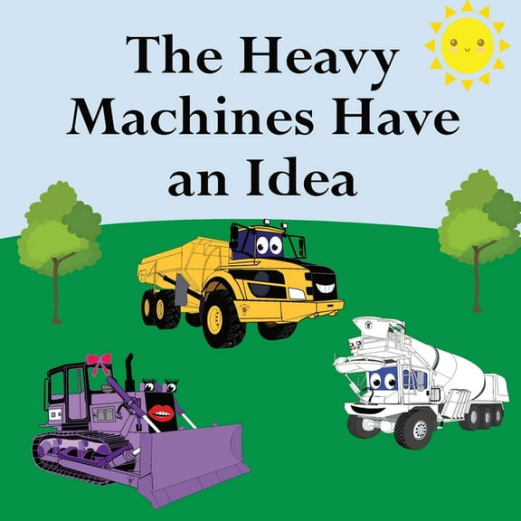 The Heavy Machines Have an Idea, (Paperback)