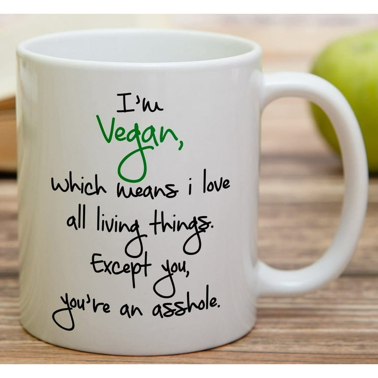 Funny Vegan Mug - I'm A Vegan Means I Love All Living Things Ceramic Coffee Cup 11 Oz
