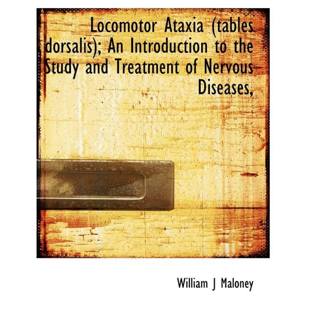 Ataxia (Tables Dorsalis); An Introduction to the Study and