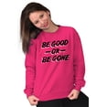 thumbnail image 4 of Be Good or Gone Sassy Attitude Sweatshirt for Men or Women Brisco Brands X, 4 of 6