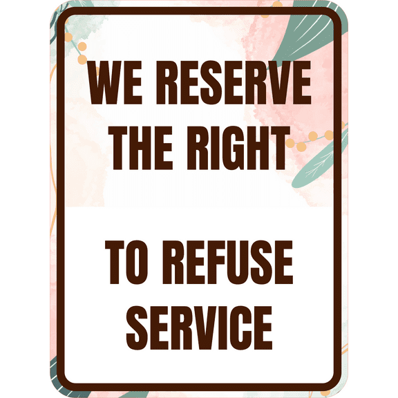 Portrait Round Plus We Reserve The Right To Refuse Service Door or Wall Sign | Colorful Business Signage (Leaves Brown) - Large