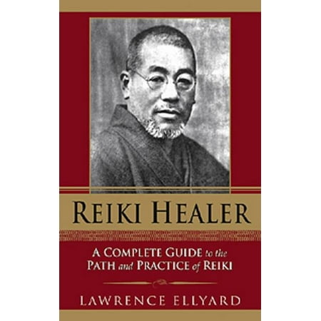 Reiki Healer : A Complete Guide to the Path and Practice of Reiki