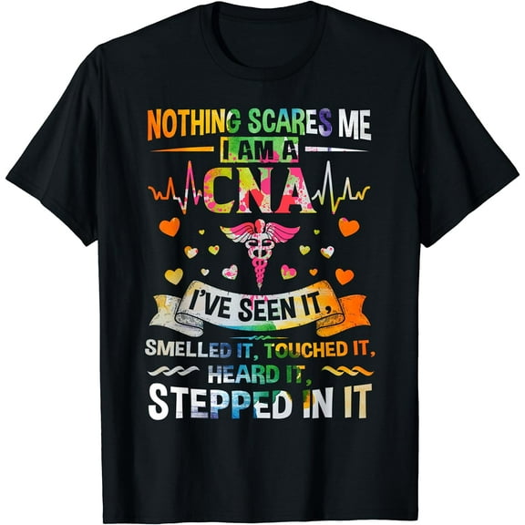 Nothing Scares Me CNA Nurse Job Lover Gift/ CNA Nurse Gift T-Shirt