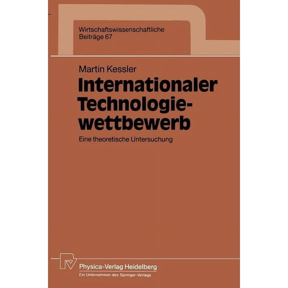 Wirtschaftswissenschaftliche BeitrÃ¤ge Internationaler Technologiewettbewerb: Eine Theoretische Untersuchung, Book 67, (Paperback)