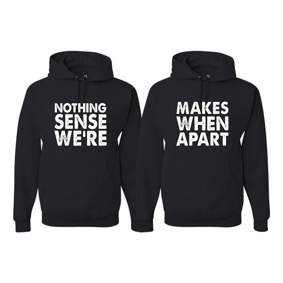 Wild Bobby Nothing Makes Sense When We're Apart Funny Cute Couples Valentine's Day, His and Hers Matching Sweatshirts Sweater Set Unisex Hoodie Sweatshirt