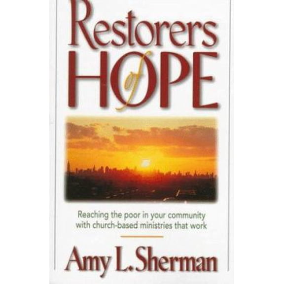 Pre-Owned Restorers of Hope: Reaching the Poor in Your Community With Church-Based Ministries That Work (Paperback) 0891079580 9780891079583