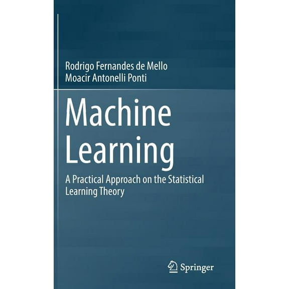 Machine Learning: A Practical Approach on the Statistical Learning Theory, (Hardcover)