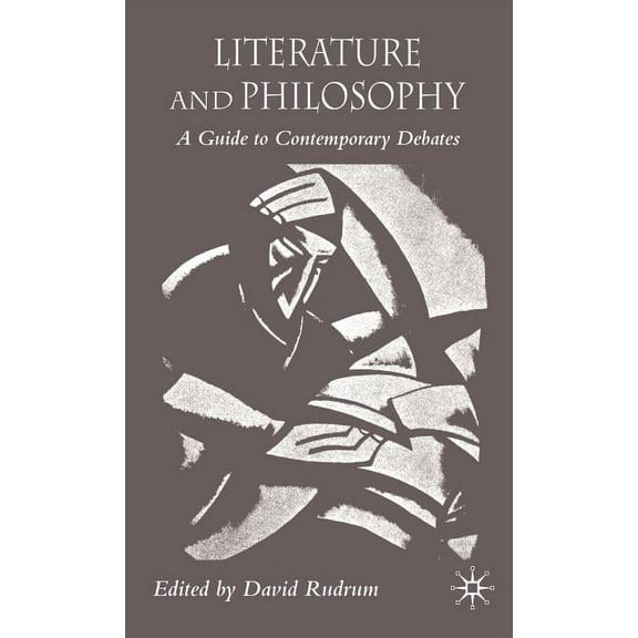 Literature and Philosophy: A Guide to Contemporary Debates, (Hardcover)