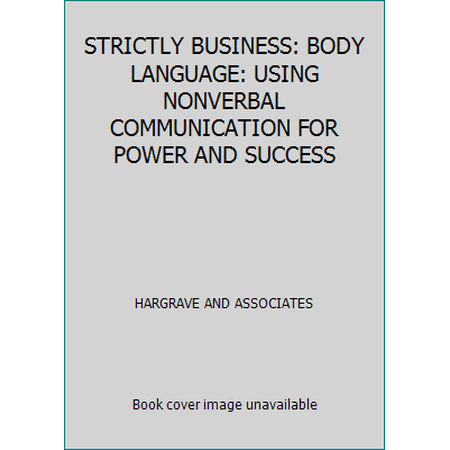 Pre-Owned STRICTLY BUSINESS: BODY LANGUAGE: USING NONVERBAL COMMUNICATION FOR POWER AND SUCCESS (Paperback) 0757506194 9780757506192