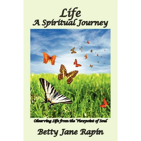 Life a Spiritual Journey : Observing Life from the Viewpoint of Soul