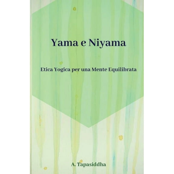 Etica Yogica per Una Mente Equilibrata: Yama e Niyama, (Paperback)