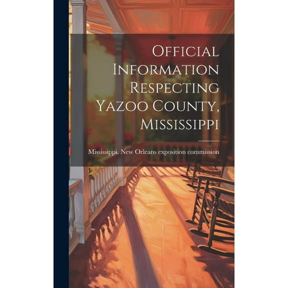 Official Information Respecting Yazoo County, Mississippi (Hardcover)