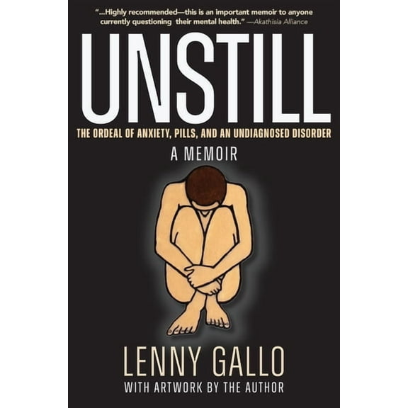 Unstill: The Ordeal of Anxiety, Pills, and an Undiagnosed Disorder. A Memoir., (Paperback)