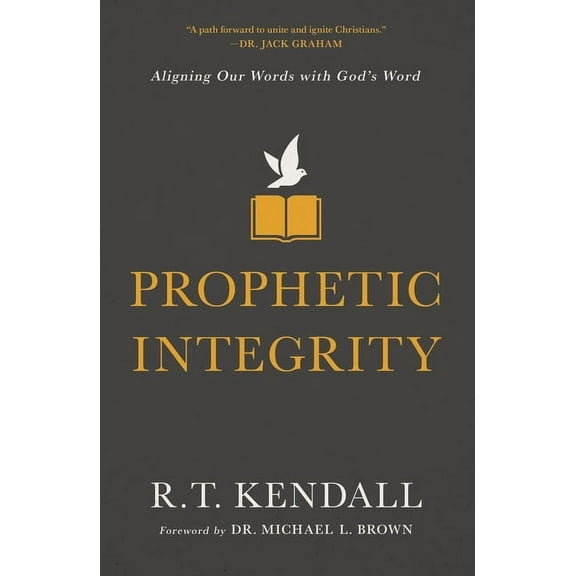 Prophetic Integrity: Aligning Our Words with God's Word, (Paperback)