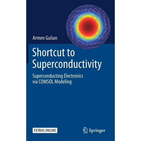 Shortcut to Superconductivity: Superconducting Electronics Via Comsol Modeling, (Hardcover)