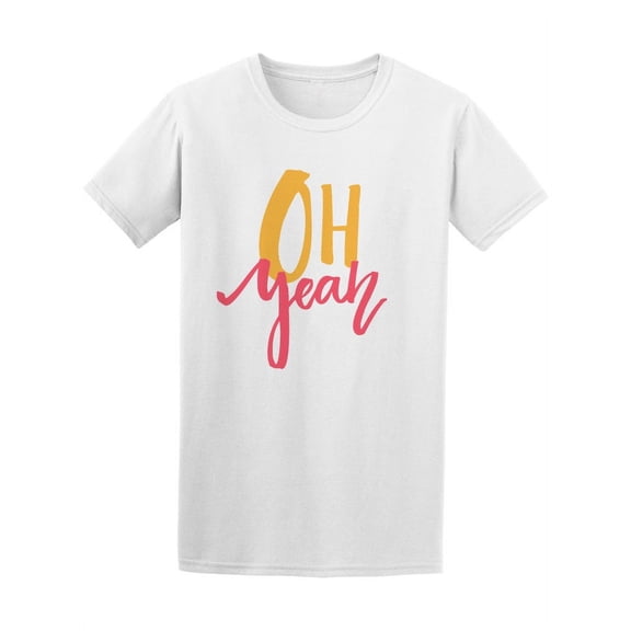 Oh Yeah, Funny Motivation Quote Tee Women's -Image by Shutterstock