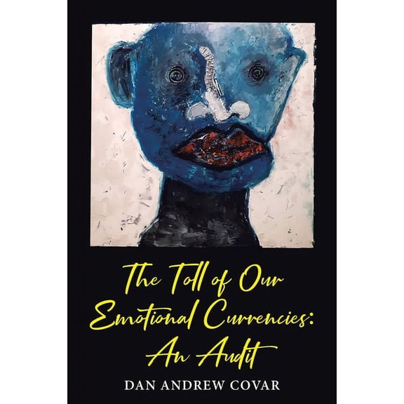 The Toll of Our Emotional Currencies: An Audit, (Paperback)