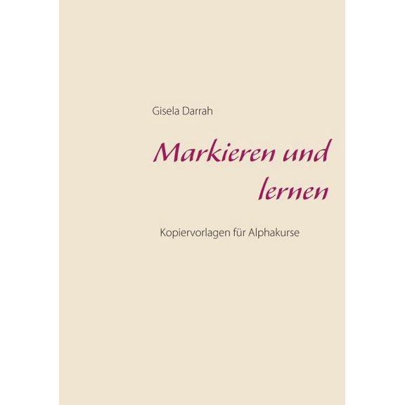 Markieren und lernen: Kopiervorlagen fÃ¼r Alphakurse, (Paperback)