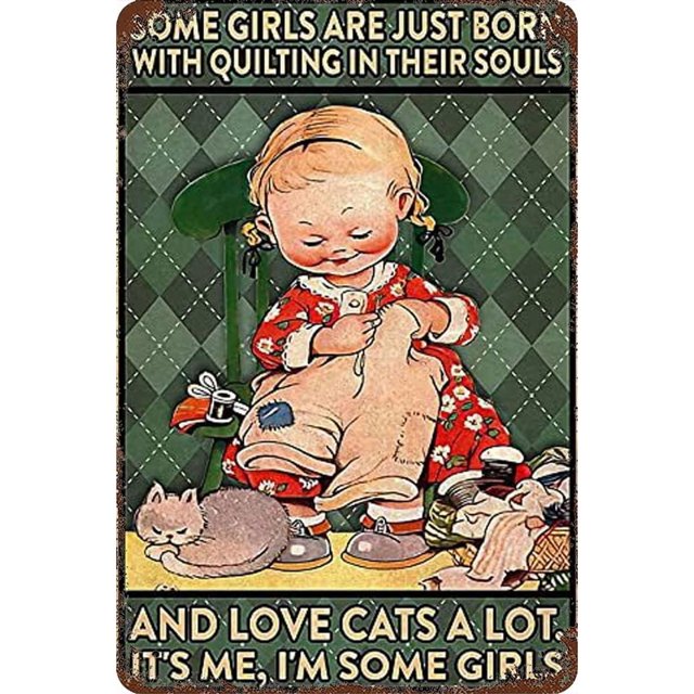 Girls Retro Art Metal Tin Sign Some Girls Just Born With Quilting And Loved Cats Retro Poster Wall Art Decor Metal Sign 8x12inch