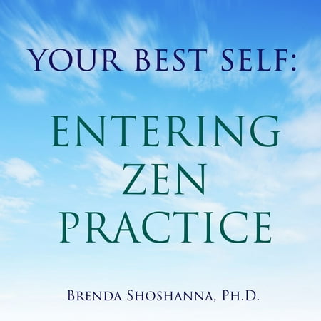 Your Best Self: Entering Zen Practice - Audiobook (The Journal Of Best Practices Audiobook)