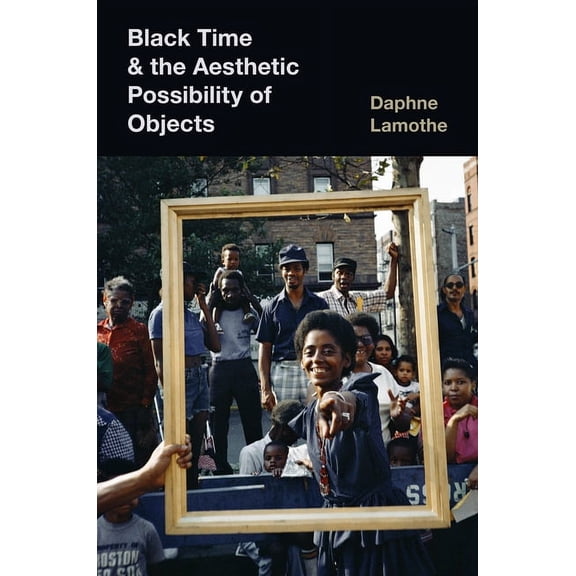 Black Time and the Aesthetic Possibility of Objects, (Hardcover)
