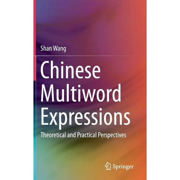 Chinese Multiword Expressions: Theoretical and Practical Perspectives, (Hardcover)