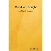 Creative Thought - Making It Happen (Paperback)