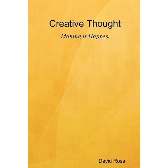 Creative Thought - Making It Happen (Paperback)