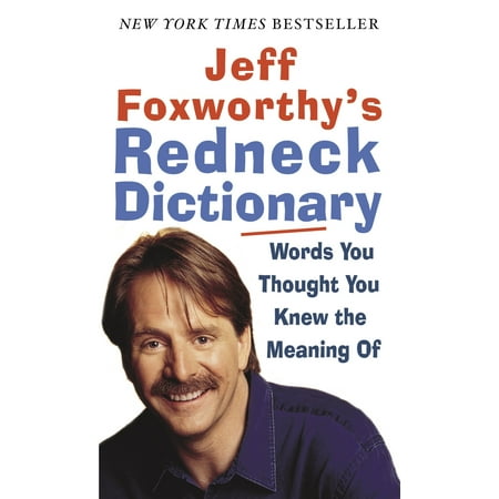 Jeff Foxworthy's Redneck Dictionary : Words You Thought You Knew the Meaning (Best French Words With Meaning)