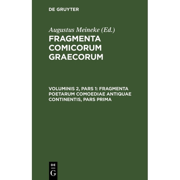 Fragmenta Poetarum Comoediae Antiquae Continentis, Pars Prima, (Hardcover)