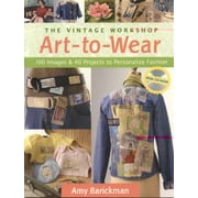 The Vintage Workshop Art-to-Wear: 100 Images & 40 Projects to Personalize Fashion, Used [Paperback]