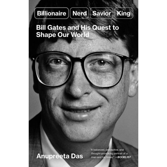 Billionaire, Nerd, Savior, King: Bill Gates and His Quest to Shape Our World, (Paperback)