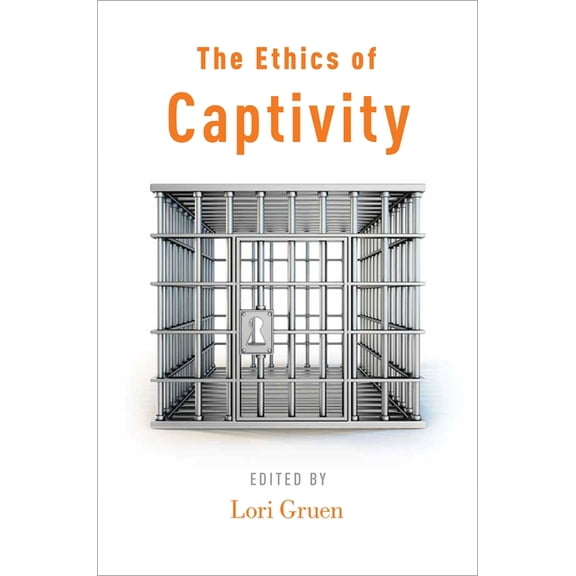 Ethics of Captivity, (Paperback)