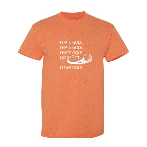 I Hate Golf Nice Shot Sarcastic Humor Graphic Novelty Funny T Shirt