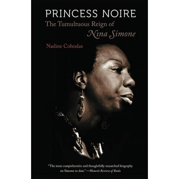 Princess Noire: The Tumultuous Reign of Nina Simone, (Paperback)