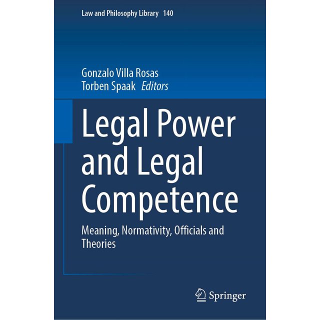 Legal Power and Legal Competence: Meaning, Normativity, Officials and Theories (Volume 140)
