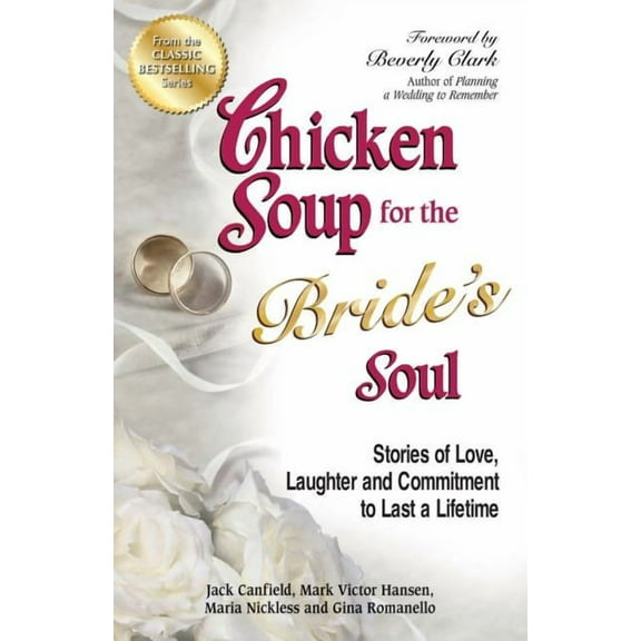 Chicken Soup for the Soul Chicken Soup for the Bride's Soul: Stories of Love, Laughter and Commitment to Last a Lifetime, (Paperback)