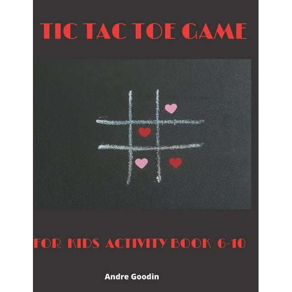 Tic Tac Toe Game For Kids Activity Book 6-10: Fun Activities for Family Time (Paperback)